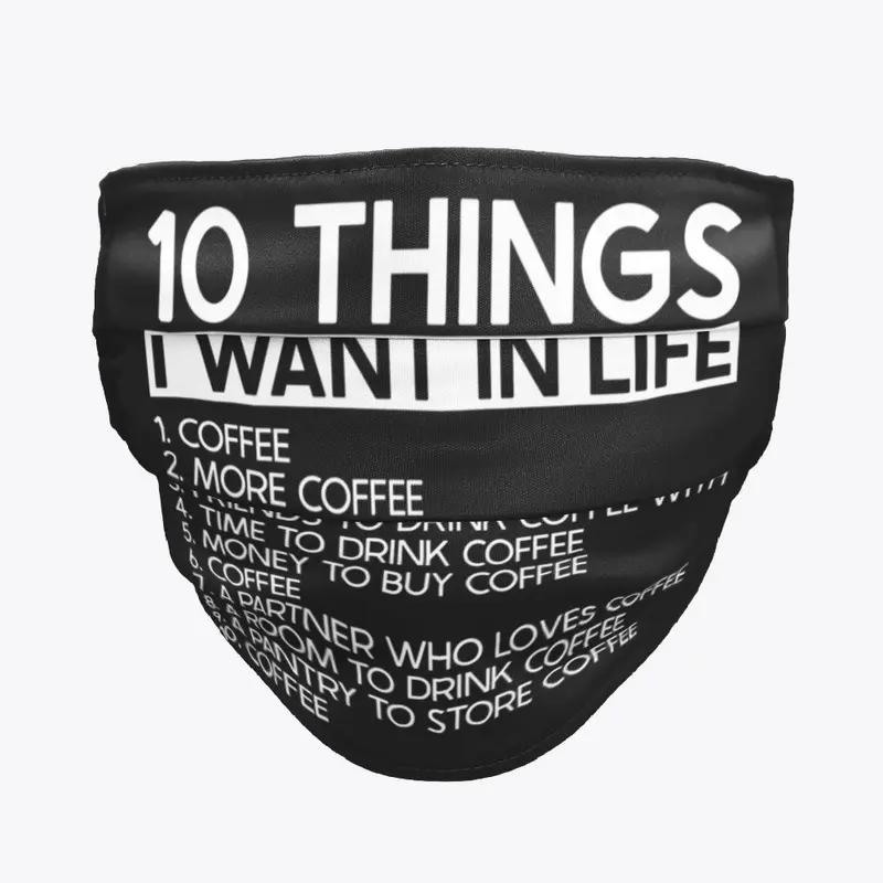 10 Things I Want In Life More Coffee